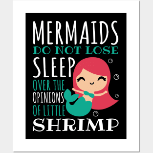 Mermaids Do Not Lose Sleep Over The Opinions Of Little Shrimp Posters and Art